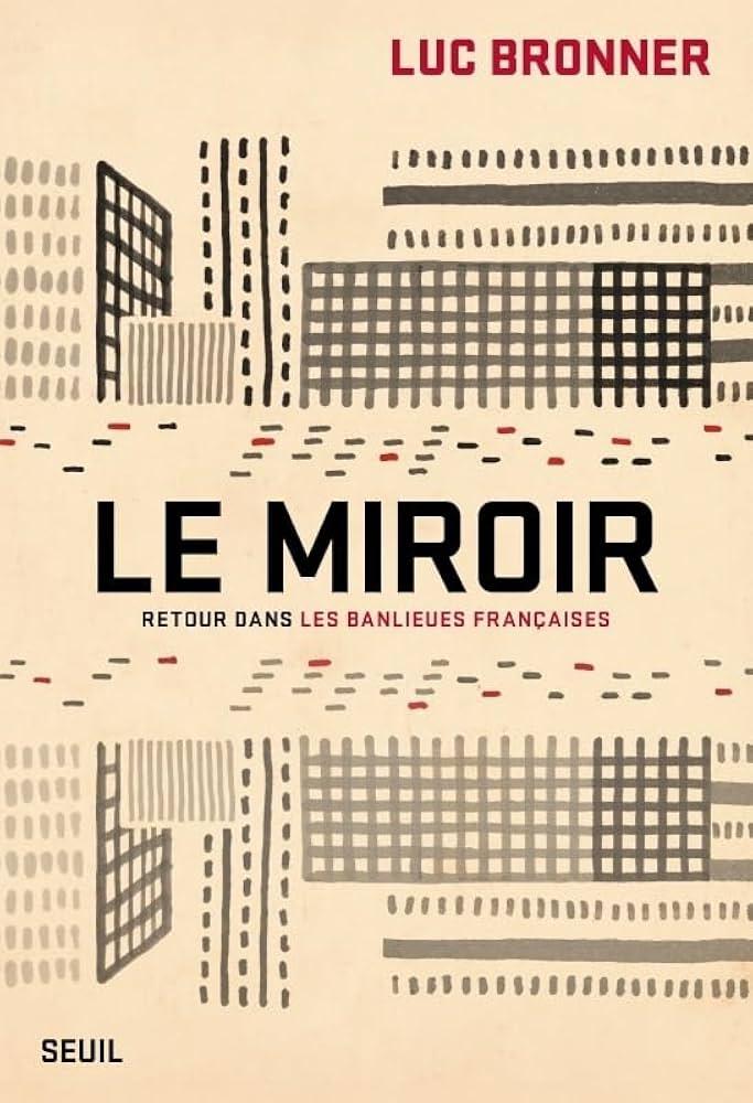 Le Miroir. Retour dans les banlieues françaises